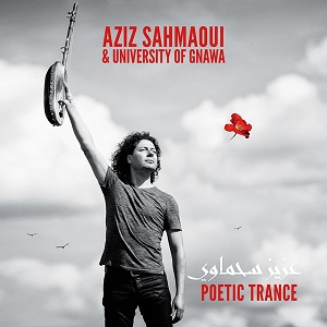 Zenék a nagyvilágból – Aziz Sahmaoui & University of Gnawa: Poetic Trance – világzenéről szubjektíven 233/1.
