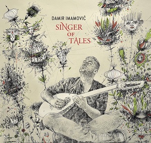 Zenék a nagyvilágból – Damir Imamović: Singer of Tales – világzenéről szubjektíven 236/1.