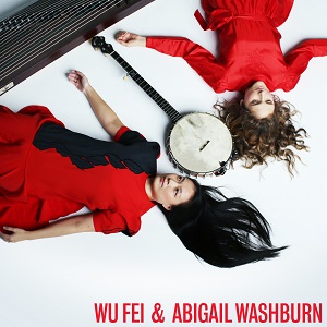 Zenék a nagyvilágból – Wu Fei & Abigail Washburn: Wu Fei & Abigail Washburn – világzenéről szubjektíven 237/2.