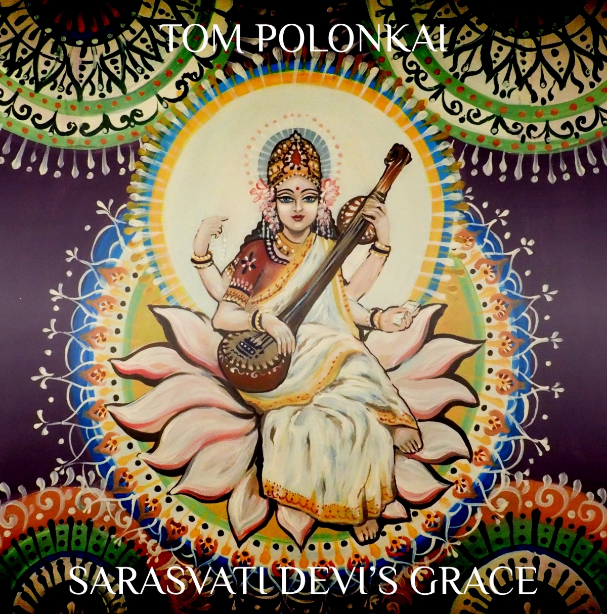 Tom Polonkai: Sarasvati Devi's Grace