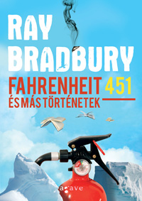 Beleolvasó - Ray Bradbury: Fahrenheit 451 és más történetek