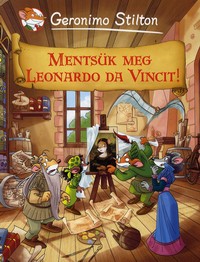 Geronimo Stilton: Mentsük meg Leonardo da Vincit!