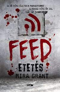 Mira Grant: Etetés - Feed