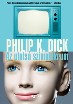 Beleolvasó - Philip K. Dick: Az utolsó szimulákrum