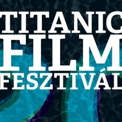 Hír: A 22. Titanic Nemzetközi Filmfesztivál első címei