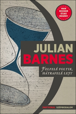 Julian Barnes: Felfelé folyik, hátrafelé lejt