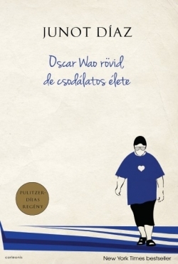 Junot Díaz: Oscar Wao rövid, de csodálatos élete