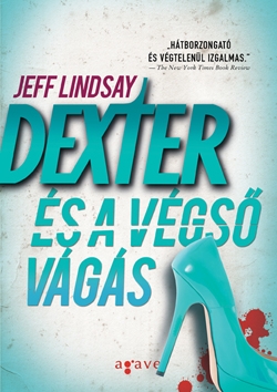 Beleolvasó - Jeff Lindsay: Dexter és a végső vágás