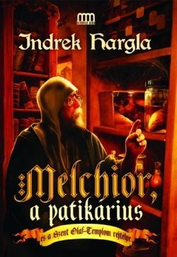 Indrek Hargla: Melchior, a patikárius és a Szent Olaf-templom rejtélye