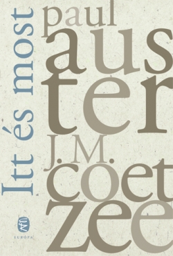 Paul Auster – J. M. Coetzee: Itt és most