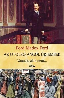 Ford Madox Ford: Az utolsó angol úriember - Vannak, akik nem...