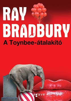 Beleolvasó - Ray Bradbury: A Toynbee-átalakító