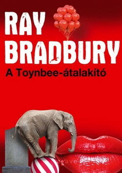 Ray Bradbury: A Toynbee-átalakító