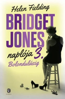 Helen Fielding: Bridget Jones naplója 3. – Bolondulásig