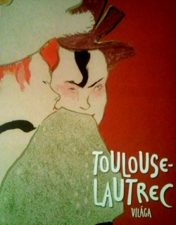 Beszámoló: Toulouse-Lautrec világa a Szépművészetiben