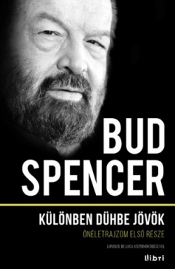 Bud Spencer: Különben dühbe jövök - Önéletrajzom első része