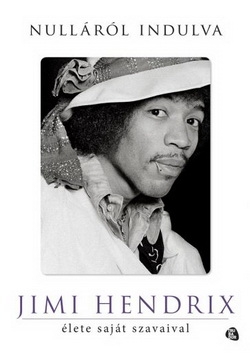 Nulláról indulva - Jimi Hendrix élete saját szavaival