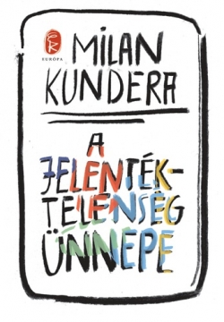 Milan Kundera: A jelentéktelenség ünnepe