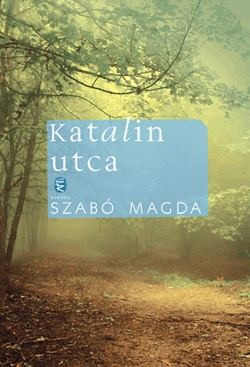 Beleolvasó - Szabó Magda: Katalin utca