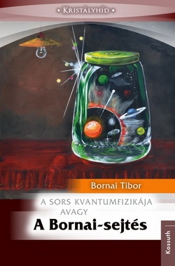 Bornai Tibor: A sors kvantumfizikája avagy a Bornai-sejtés