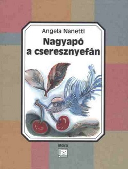 Angela Nanetti: Nagyapó a cseresznyefán