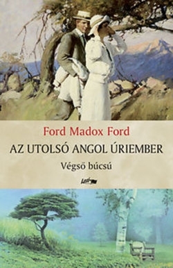 Ford Madox Ford: Az utolsó angol úriember - Végső búcsú