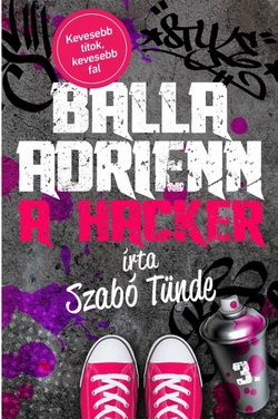Szabó Tünde: Balla Adrienn 3., A hacker