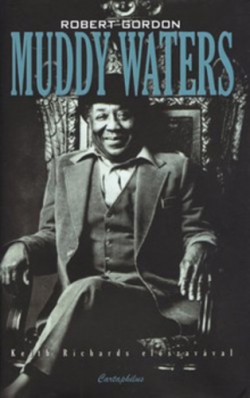 Robert Gordon: Nem lehetsz elégedett – Muddy Waters élete és kora