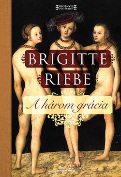 Beleolvasó - Brigitte Riebe: A három grácia