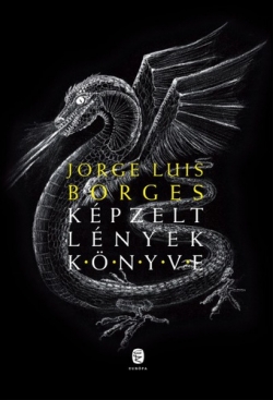 Jorge Luis Borges: Képzelt lények könyve