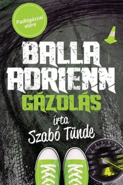 Szabó Tünde: Balla Adrienn 4. – Gázolás