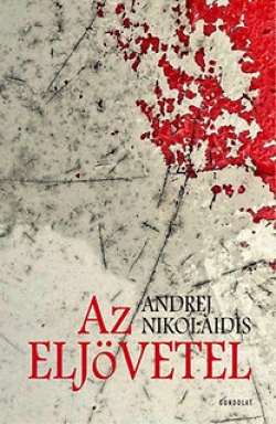 Andrej Nikolaidis: Az eljövetel