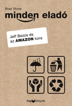 Brad Stone: Minden eladó – Jeff Bezos és az Amazon kora