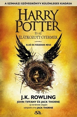 J. K. Rowling - John Tiffany - Jack Thorne: Harry Potter és az elátkozott gyermek