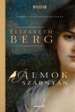 Beleolvasó - Elizabeth Berg: Álmok szárnyán - George Sand regényes élete