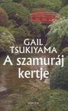 Gail Tsukiyama: A szamuráj kertje