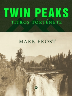 Mark Frost: Twin Peaks titkos története