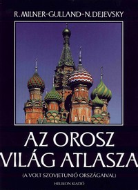 Robin Milner-Gulland – Nikolai Dejevsky: Az orosz világ atlasza