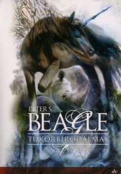 Peter S. Beagle: Tükörbirodalmak (novellák)