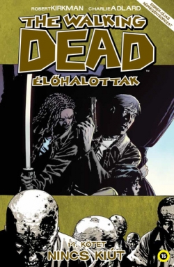 Robert Kirkman – Charlie Adlard: The Walking Dead – Élőhalottak 14. – Nincs kiút
