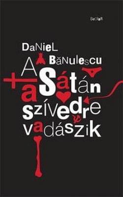 Daniel Bănulescu: A Sátán a szívedre vadászik