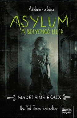 Madeleine Roux: Asylum – A bolyongó lélek