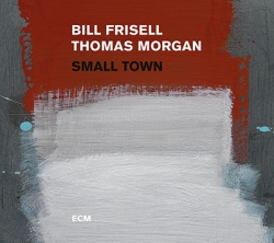 Bill Frisell – Thomas Morgan: Small Town (CD)