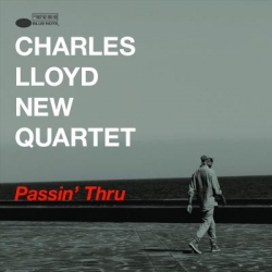 Charles Lloyd New Quartet: Passin’ Thru (CD)