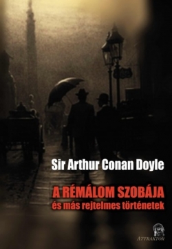 Sir Arthur Conan Doyle: A rémálom szobája és más rejtelmes történetek