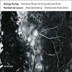 György Kurtág: Complete Works for Ensemble and Choir (CD)