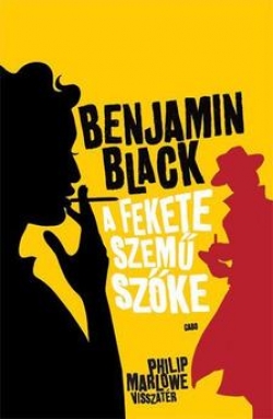 Benjamin Black: A fekete szemű szőke - Philip Marlowe visszatér