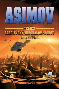 Isaac Asimov: Teljes Alapítvány-Birodalom-Robot Univerzuma 4.