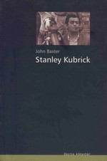 John Baxter: Stanley Kubrick