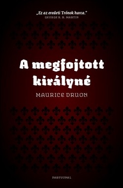 Maurice Druon: A megfojtott királyné (Az elátkozott királyok II.)